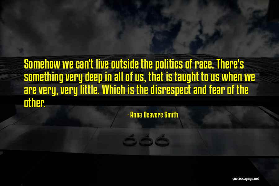 We Can't Live In Fear Quotes By Anna Deavere Smith We Can't Live In Fear Quotes By Anna Deavere Smith