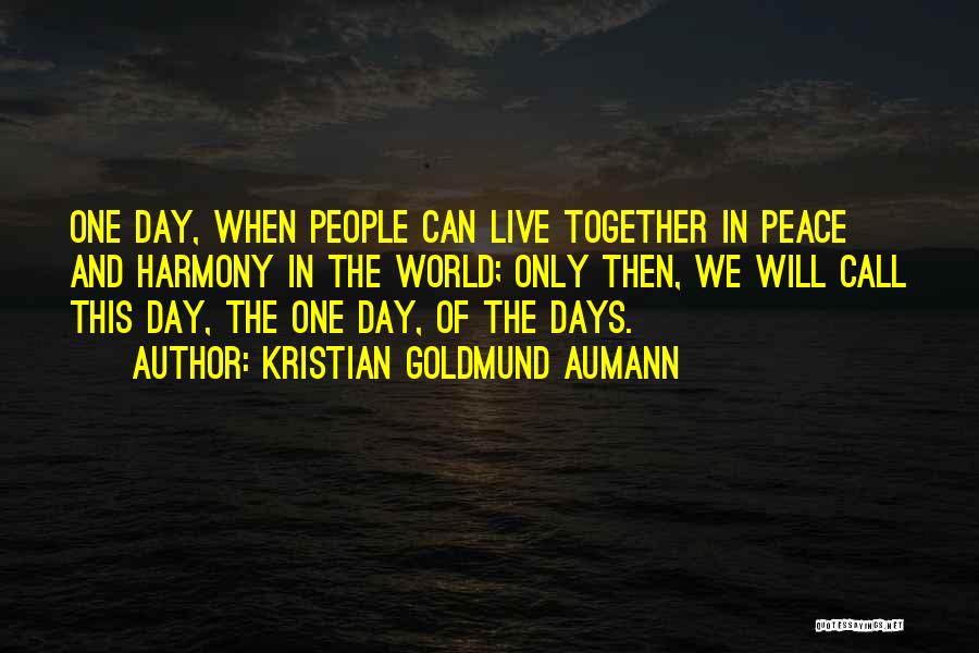 We Can't Live Together Quotes By Kristian Goldmund Aumann