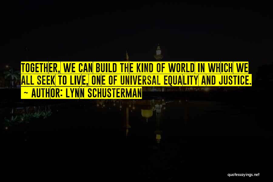 We Can't Live Together Quotes By Lynn Schusterman