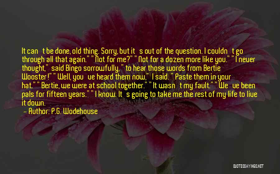 We Can't Live Together Quotes By P.G. Wodehouse