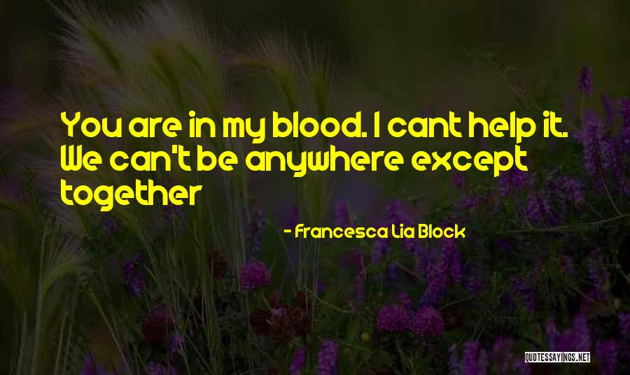 We Cant Quotes By Francesca Lia Block We Cant Quotes By Francesca Lia Block