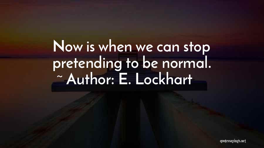 We Can't Stop Now Quotes By E. Lockhart