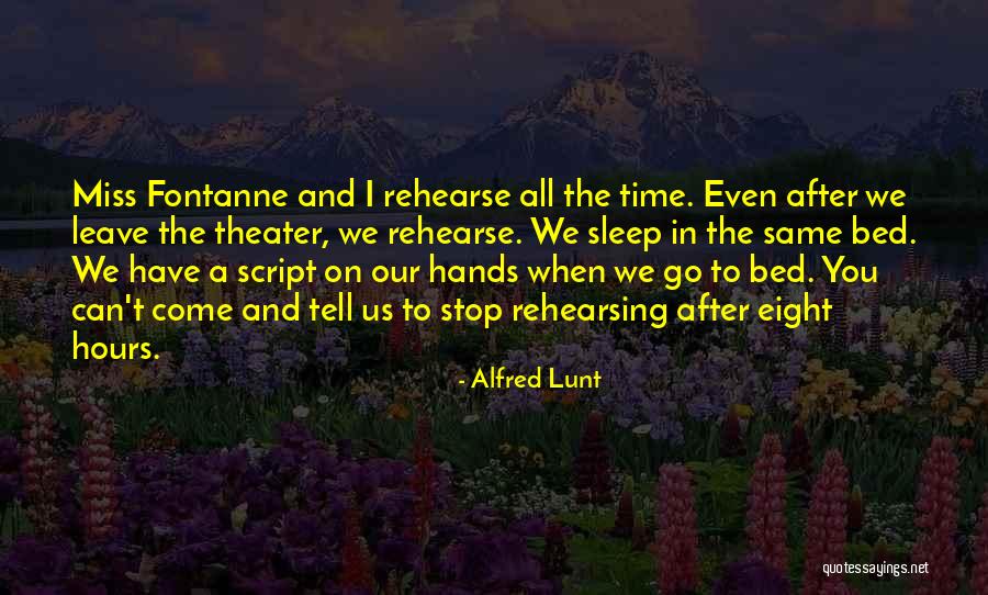 We Can't Stop Time Quotes By Alfred Lunt