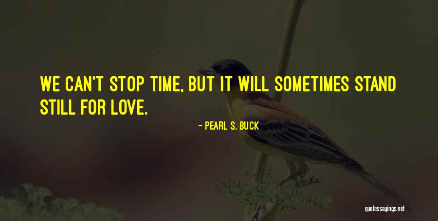 We Can't Stop Time Quotes By Pearl S. Buck