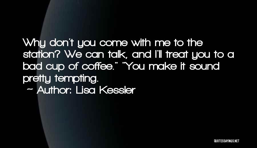 We Can't Talk Quotes By Lisa Kessler