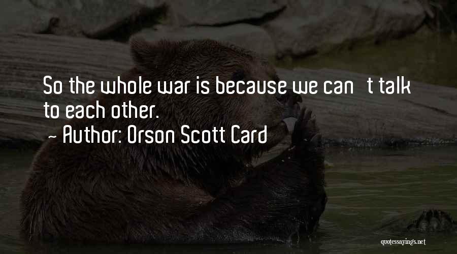 We Can't Talk Quotes By Orson Scott Card