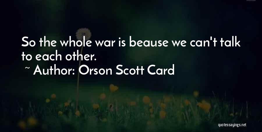 We Can't Talk Quotes By Orson Scott Card