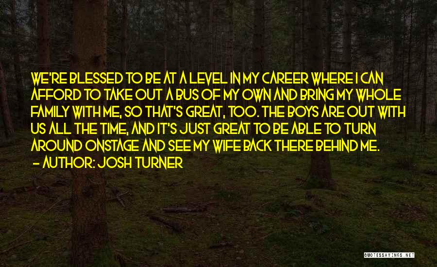 We Can't Turn Back Time Quotes By Josh Turner