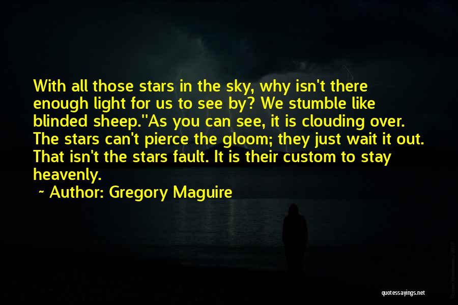 We Can't Wait To See You Quotes By Gregory Maguire