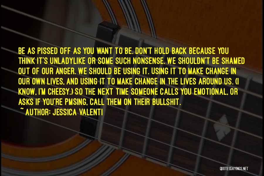 We Change Because Quotes By Jessica Valenti