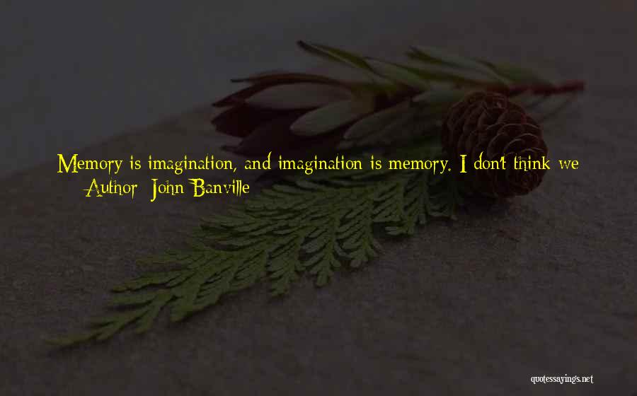 We Change Because Quotes By John Banville