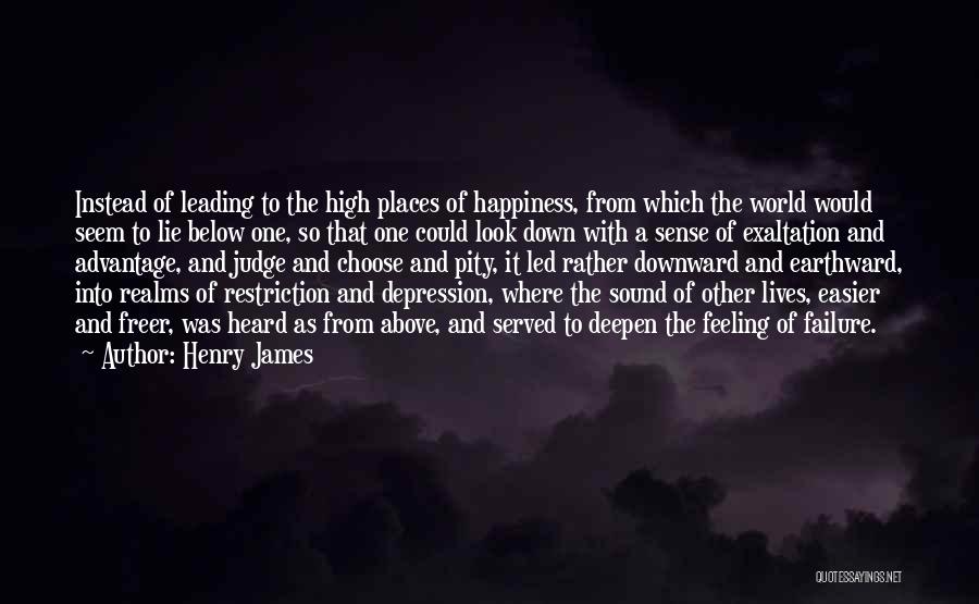 We Choose Our Own Happiness Quotes By Henry James