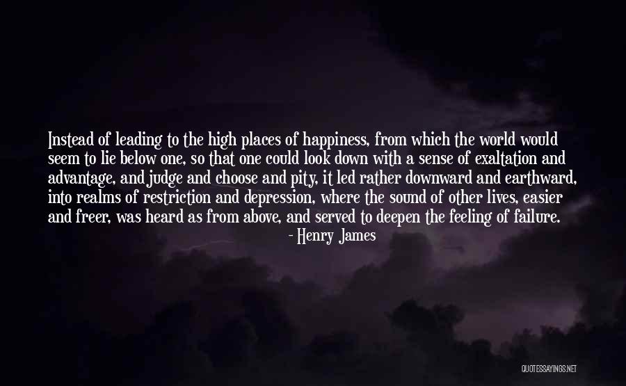 We Choose Our Own Happiness Quotes By Henry James