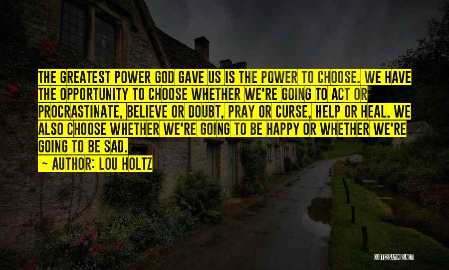 We Choose To Be Happy Quotes By Lou Holtz