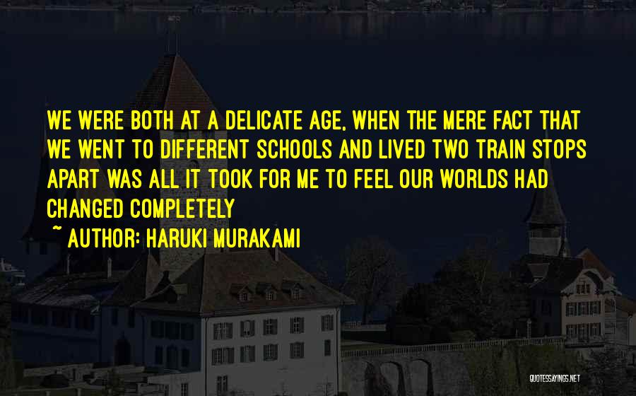 We Come From Two Different Worlds Quotes By Haruki Murakami