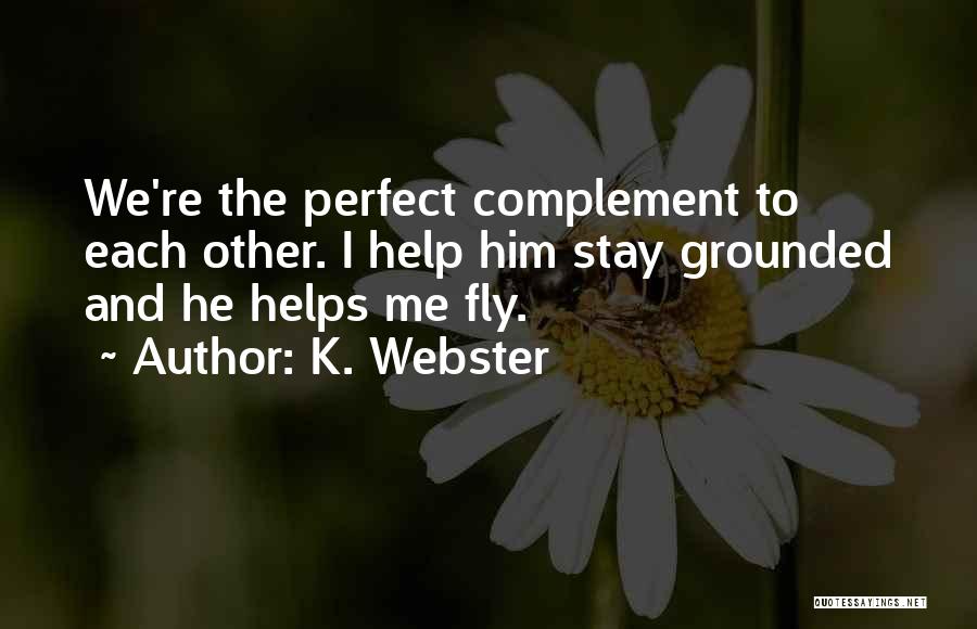 We Complement Each Other Love Quotes By K. Webster