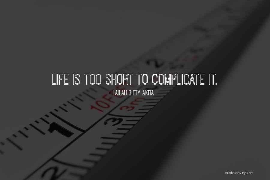 We Complicate Life Quotes By Lailah Gifty Akita