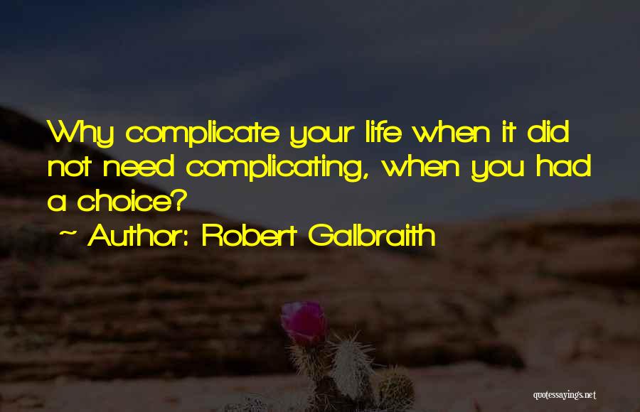 We Complicate Life Quotes By Robert Galbraith
