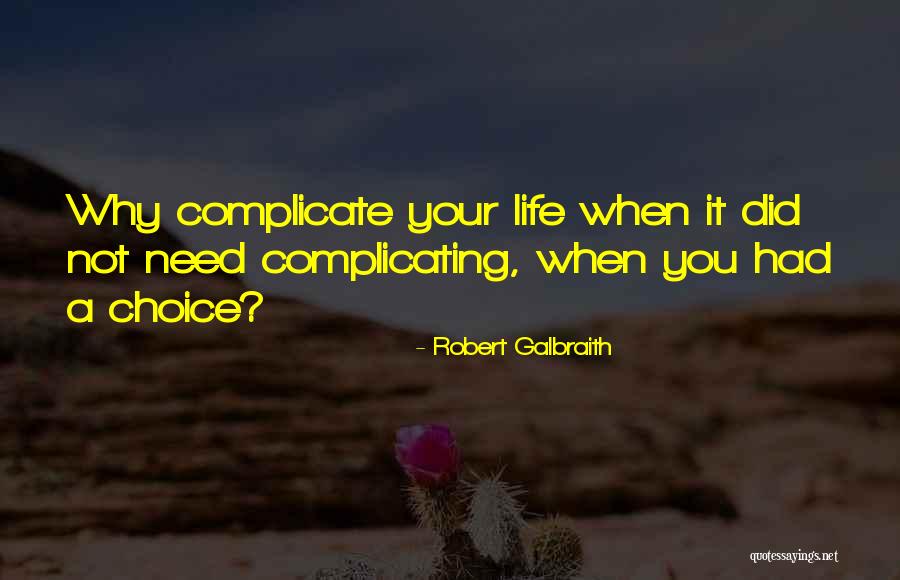 We Complicate Life Quotes By Robert Galbraith