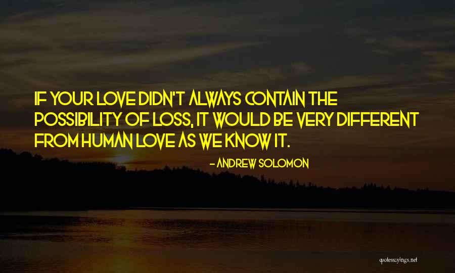 We Contain Quotes By Andrew Solomon We Contain Quotes By Andrew Solomon