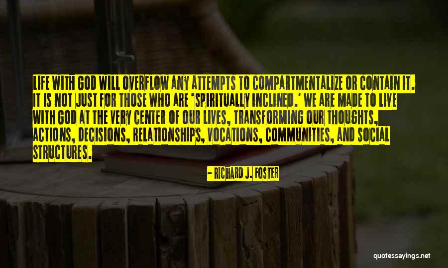 We Contain Quotes By Richard J. Foster We Contain Quotes By Richard J. Foster