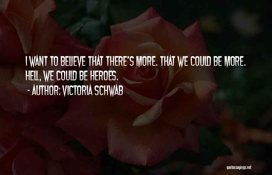 We Could Be Heroes Quotes By Victoria Schwab