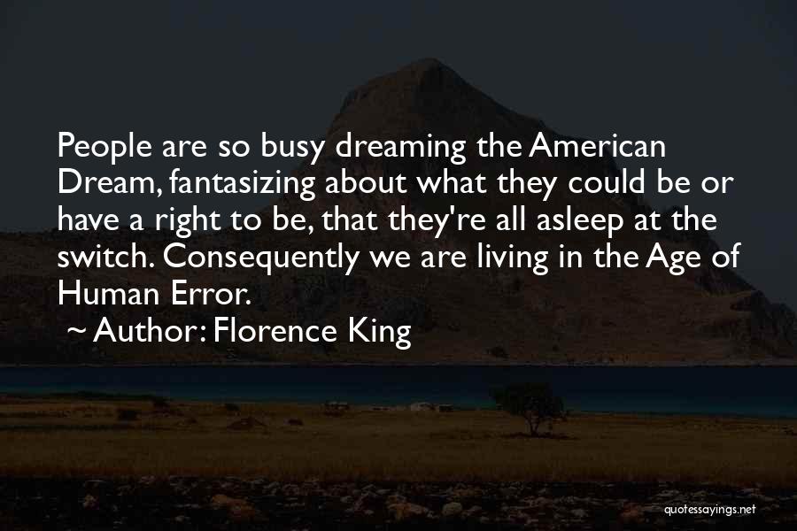 We Could Be King Quotes By Florence King