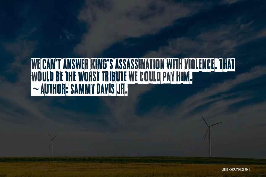 We Could Be King Quotes By Sammy Davis Jr.
