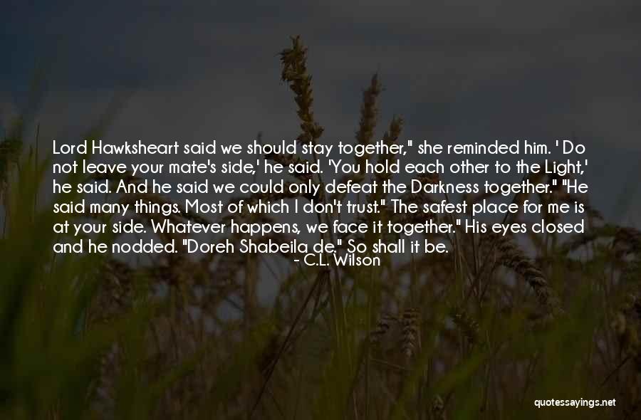 We Could Be Together Quotes By C.L. Wilson We Could Be Together Quotes By C.L. Wilson