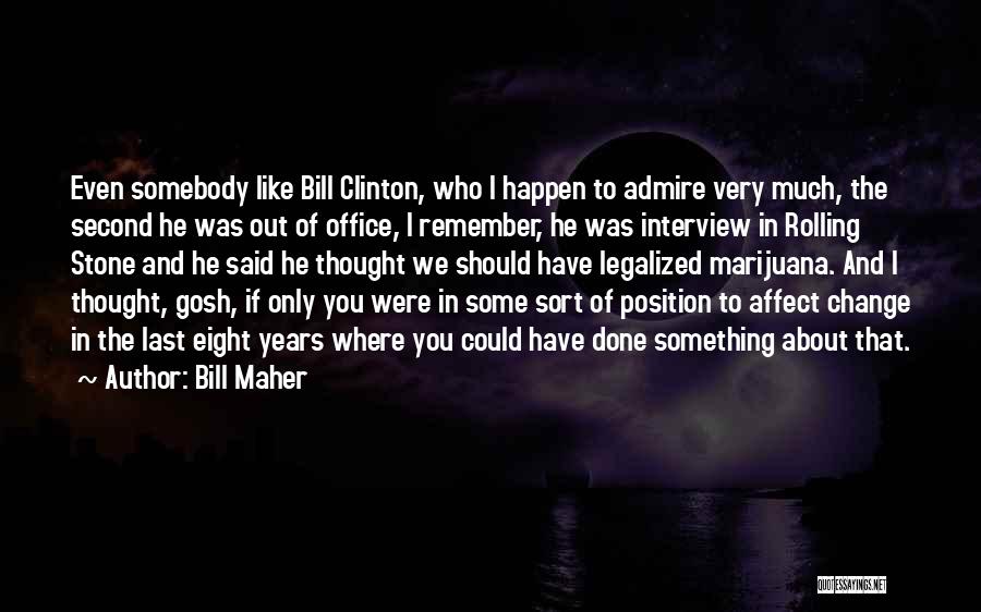 We Could Happen Quotes By Bill Maher