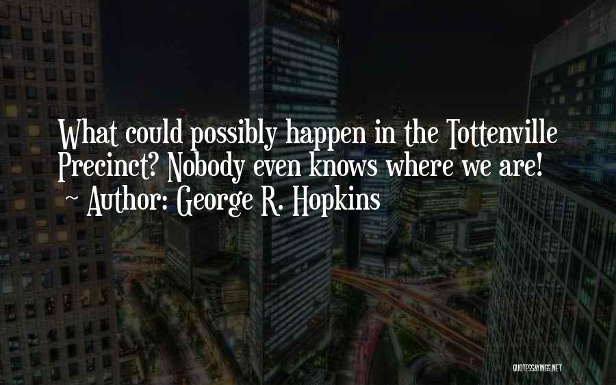 We Could Happen Quotes By George R. Hopkins