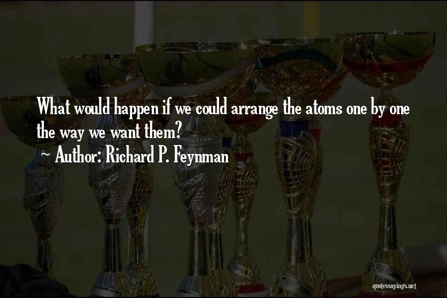 We Could Happen Quotes By Richard P. Feynman