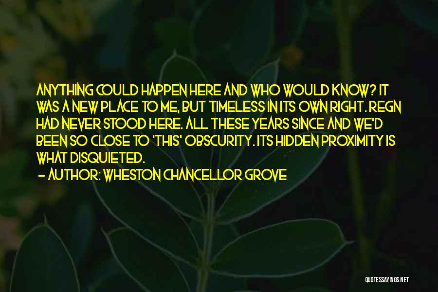 We Could Happen Quotes By Wheston Chancellor Grove