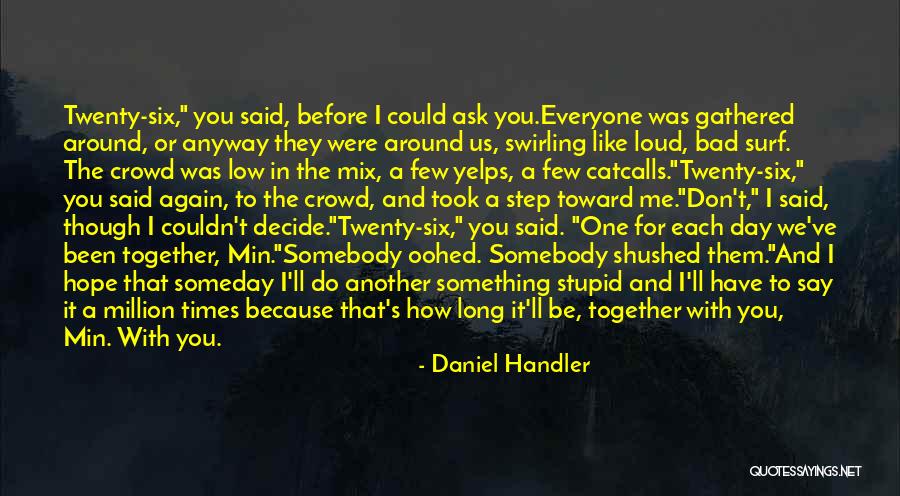 We Could've Been Something Quotes By Daniel Handler