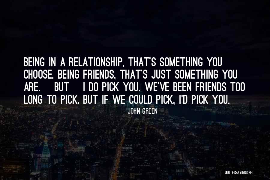 We Could've Been Something Quotes By John Green