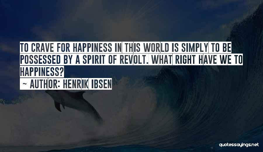We Crave Quotes By Henrik Ibsen