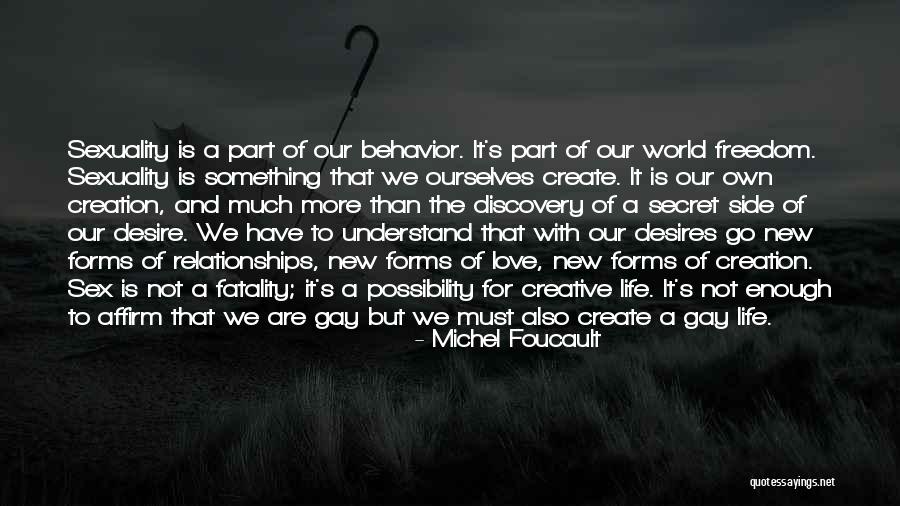 We Create Our Own Life Quotes By Michel Foucault