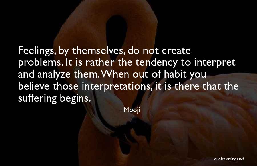 We Create Our Own Problems Quotes By Mooji