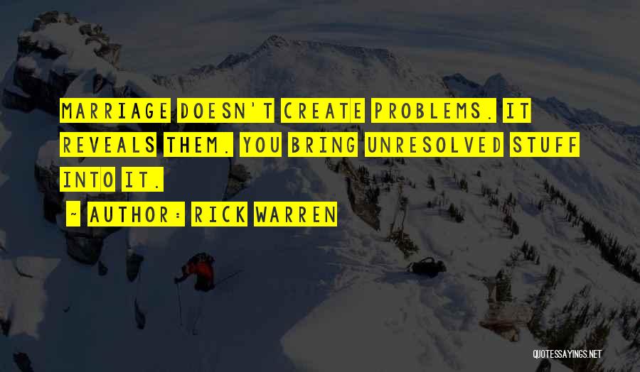 We Create Our Own Problems Quotes By Rick Warren