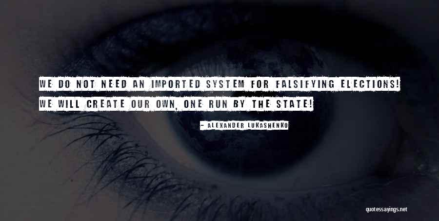 We Create Our Own Quotes By Alexander Lukashenko We Create Our Own Quotes By Alexander Lukashenko