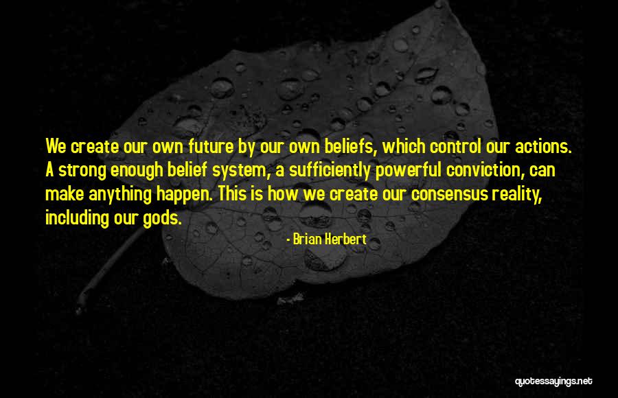 We Create Our Own Quotes By Brian Herbert