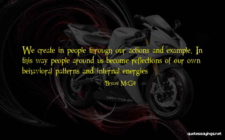 We Create Our Own Quotes By Bryant McGill We Create Our Own Quotes By Bryant McGill