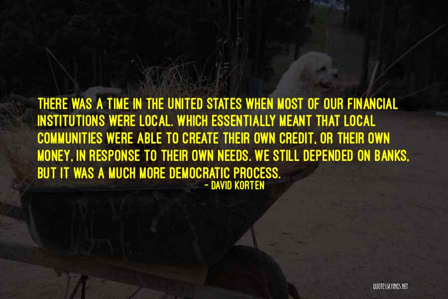 We Create Our Own Quotes By David Korten