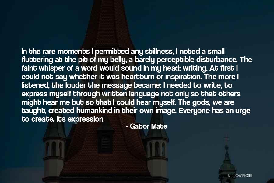 We Create Our Own Quotes By Gabor Mate We Create Our Own Quotes By Gabor Mate