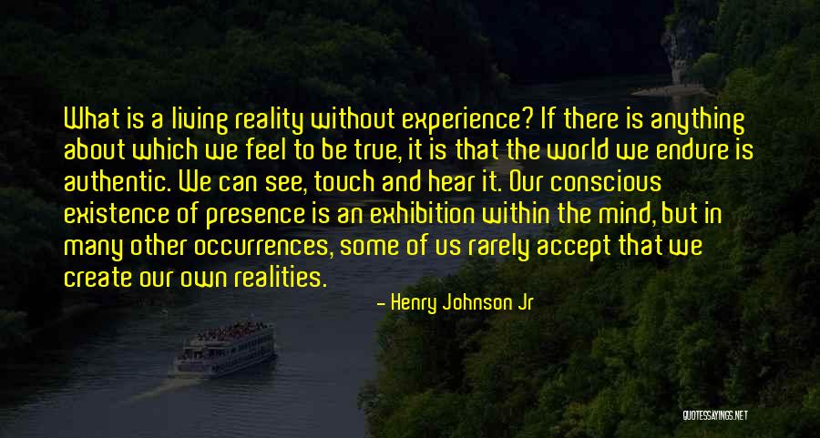 We Create Our Own Quotes By Henry Johnson Jr We Create Our Own Quotes By Henry Johnson Jr