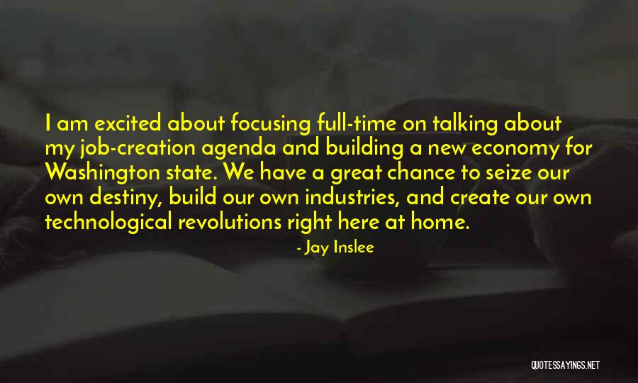 We Create Our Own Quotes By Jay Inslee We Create Our Own Quotes By Jay Inslee