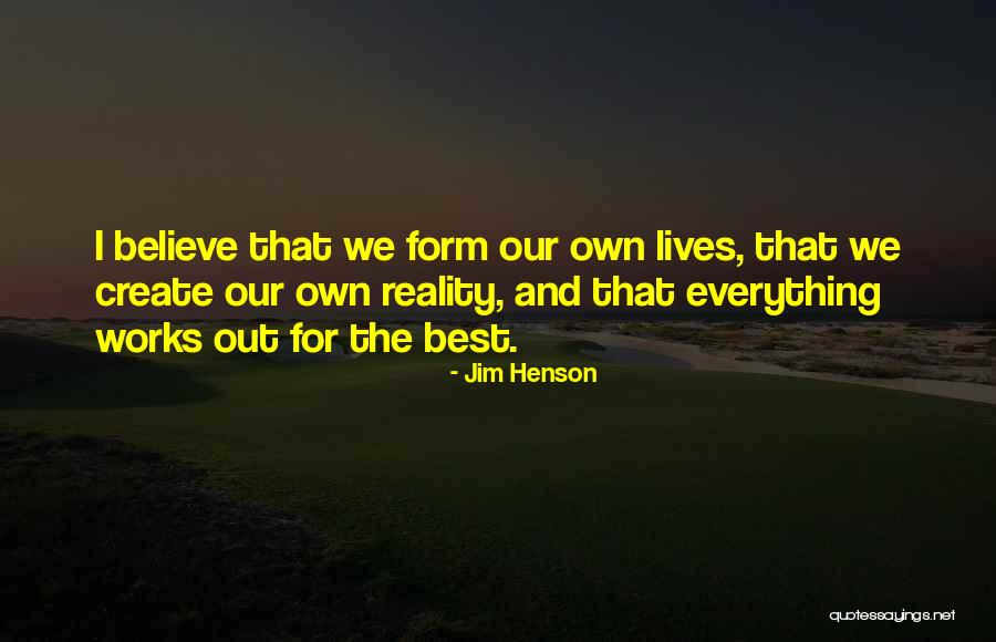 We Create Our Own Quotes By Jim Henson