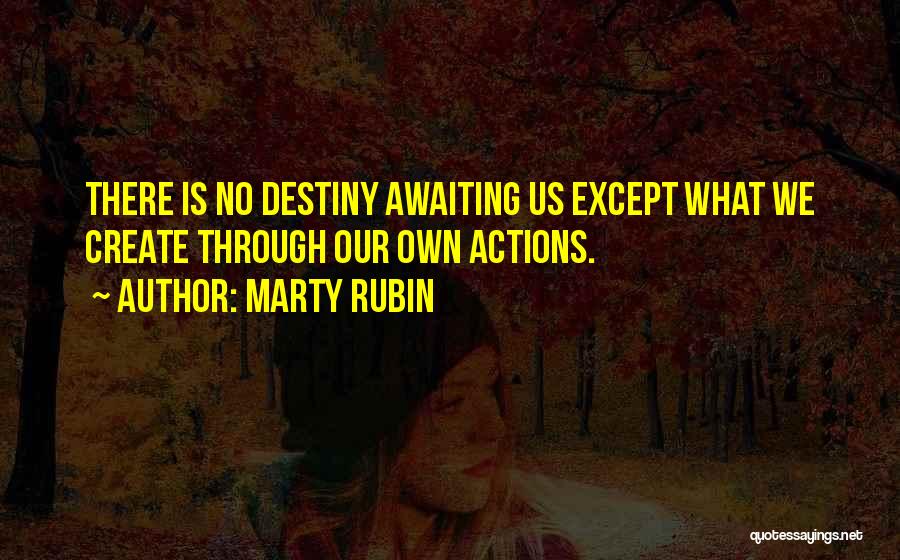 We Create Our Own Quotes By Marty Rubin