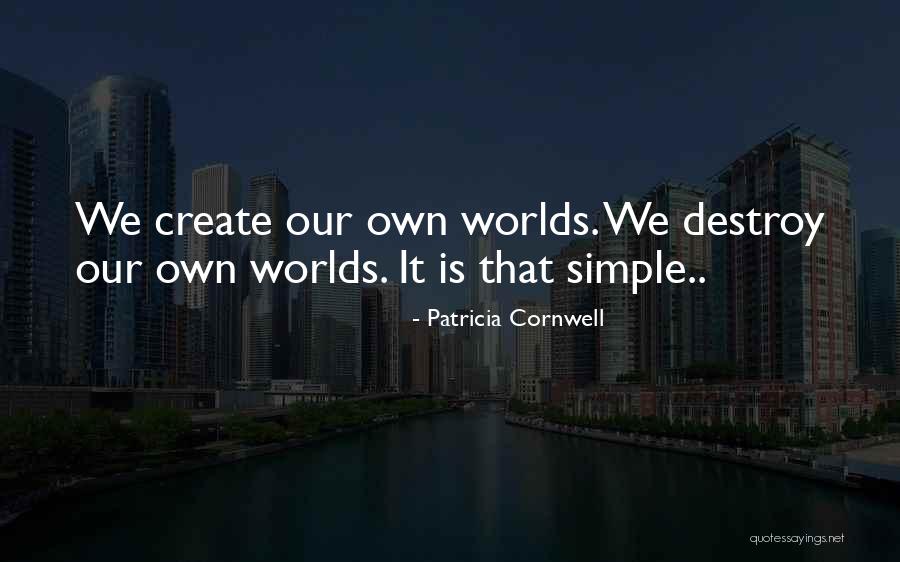 We Create Our Own Quotes By Patricia Cornwell