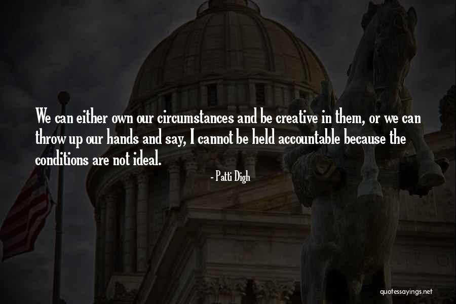 We Create Our Own Quotes By Patti Digh We Create Our Own Quotes By Patti Digh